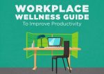 Workplace Wellness Guide To Improve Productivity